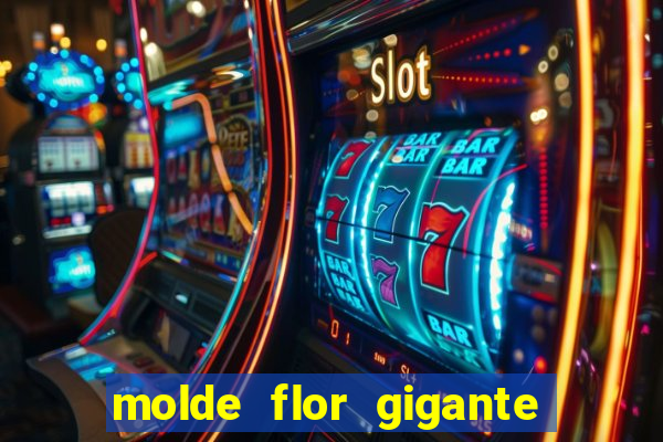 molde flor gigante de organza